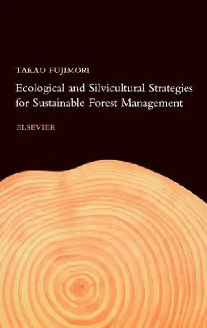 Ecological and Silvicultural Strategies for Sustainable Forest Management (English, T. Fujimori)