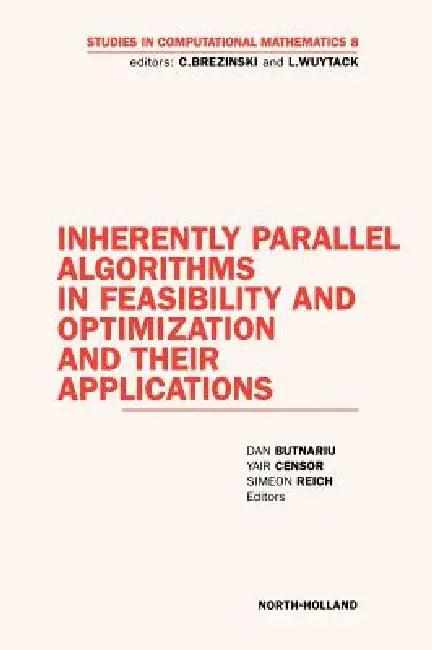 Inherently Parallel Algorithms in Feasibility and Optimization and Their Applications (English, D. Butnariu | S. Reich | Y. Censor)