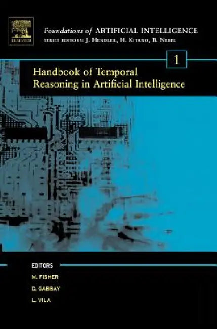 Handbook of Temporal Reasoning in Artificial Intelligence (English, Michael David Fisher | Dov M. Gabbay | Lluis Vila)