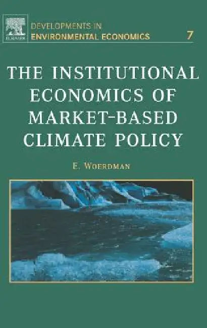 The Institutional Economics of Market-Based Climate Policy (English, E. Woerdman)