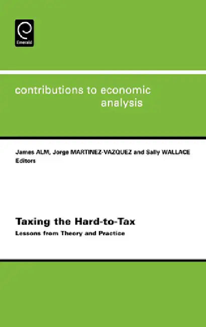 Taxing the Hard-To-Tax (English, James Robert Alm | Jorge Martinez-Vazquez | S. Wallace)