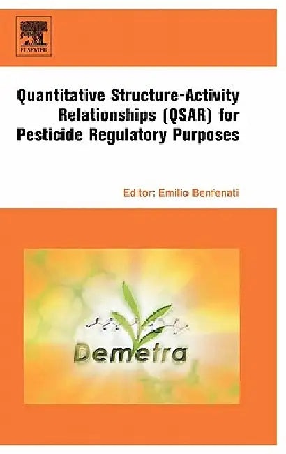 Quantitative Structure-Activity Relationships (QSAR) for Pesticide Regulatory Purposes (English, Emilio Benfenati)