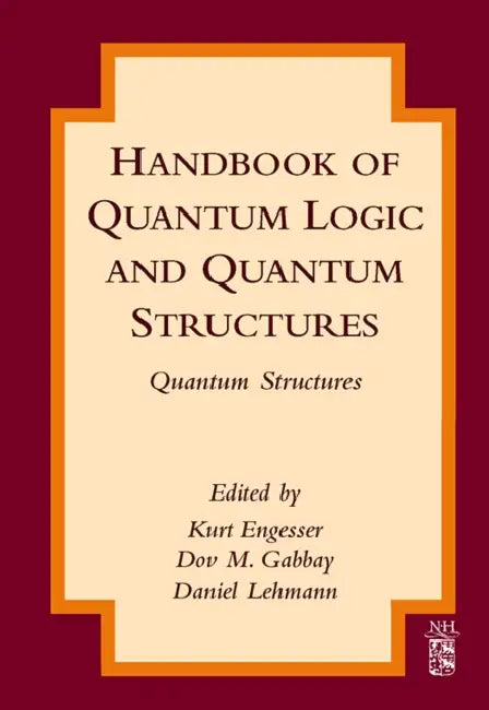 Handbook of Quantum Logic and Quantum Structures (English, Kurt Engesser | Dov M. Gabbay | Daniel Lehmann)