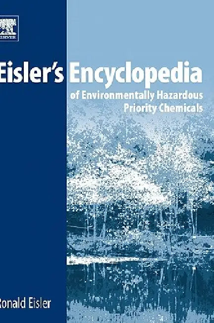Eisler's Encyclopedia of Environmentally Hazardous Priority Chemicals (English, Ronald Eisler)