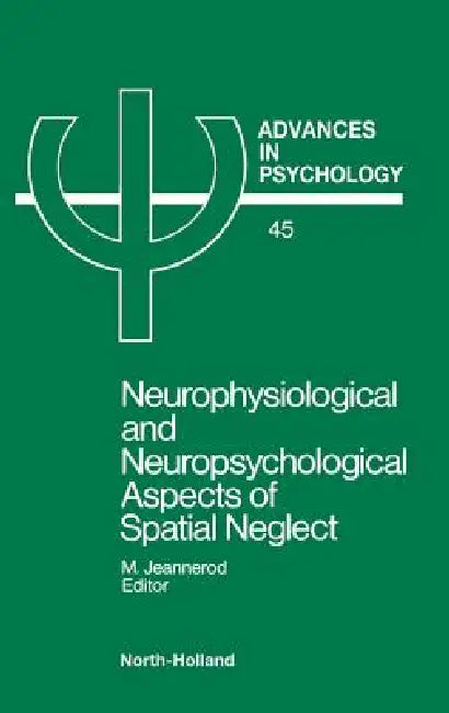 Neurophysiological & Neuropsychological Aspects of Spatial Neglect (English, Marc E. Jeannerod | Marc Jeannerod)
