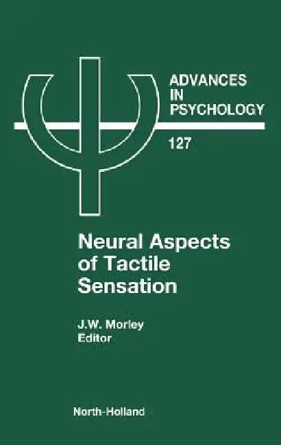 Neural Aspects of Tactile Sensation (English, J. W. Morley)