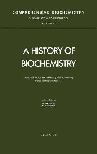 Selected Topics in the History of Biochemistry. Personal Recollections. V (English, G. Semenza | R. Jaenicke)