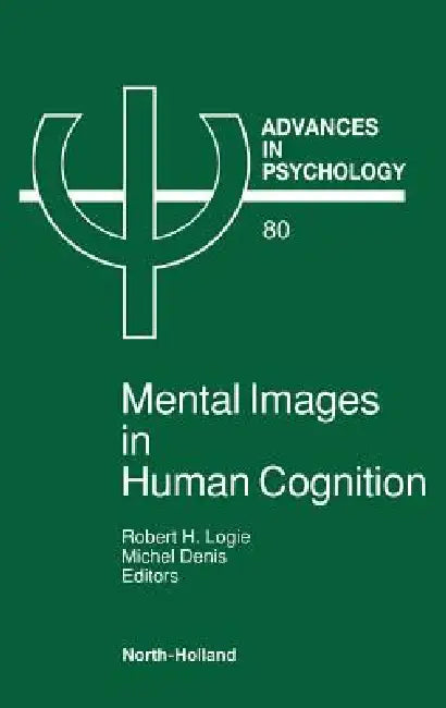 Mental Images in Human Cognition (English, R. H. Logie | M. Denis)