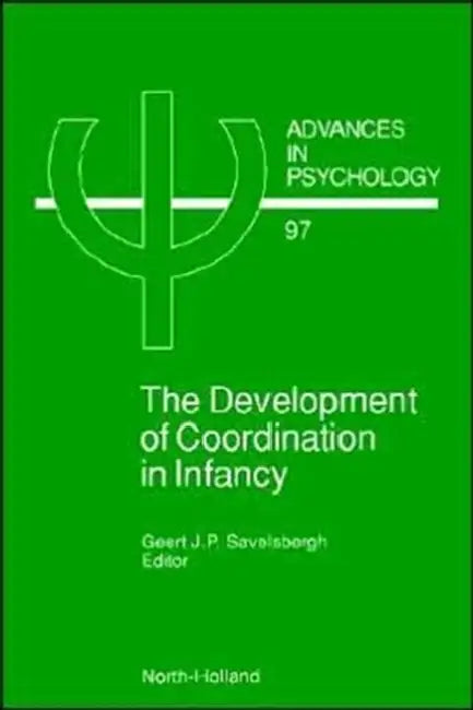 The Development of Coordination in Infancy (English, G. J. P. Savelsbergh)