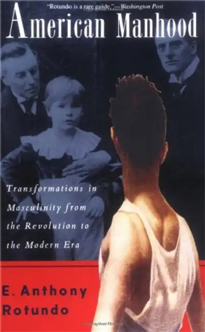 American Manhood (English, E. Anthony Rotundo)