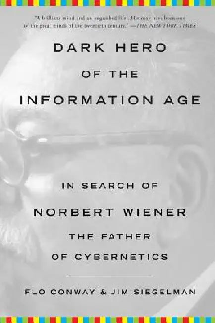 Dark Hero of the Information Age (English, Flo Conway | Jim Siegelman)