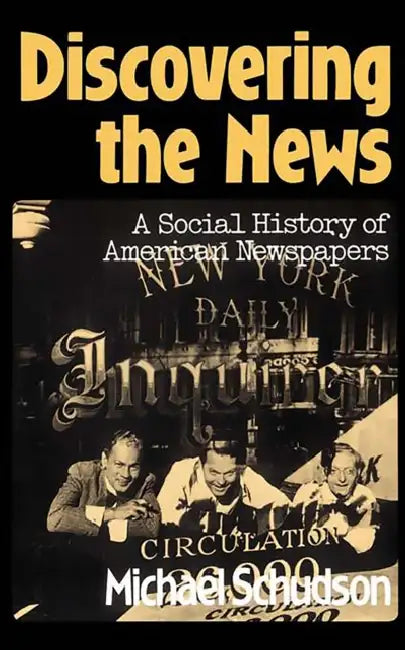 Discovering the News (English, Michael Schudson)
