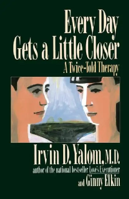 Every Day Gets a Little Closer (English, Irvin D. Yalom)