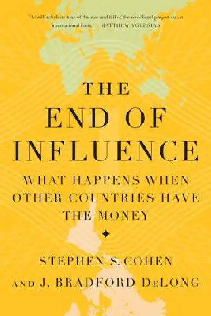 The End of Influence (English, J. Bradford DeLong | Stephen S. Cohen)