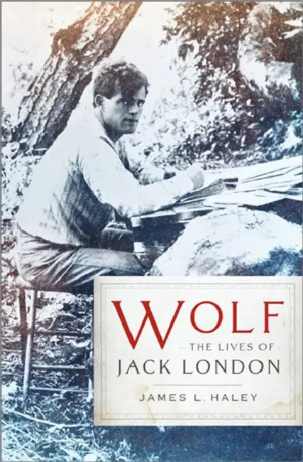 Wolf: The Lives of Jack London (English, James L. Haley)