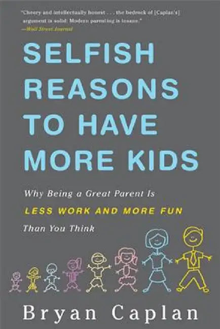 Selfish Reasons to Have More Kids (English, Bryan Caplan)