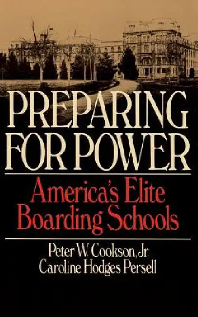 Preparing for Power (English, Peter W. Cookson | Caroline Hodges Persell)