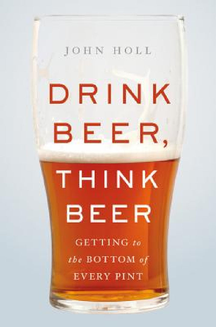 Drink Beer, Think Beer (English, John Holl)