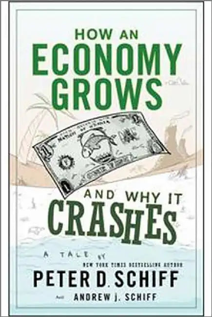 How An Economy Grows & Why It Crashes (English, Peter D. Schiff | Andrew J. Schiff)