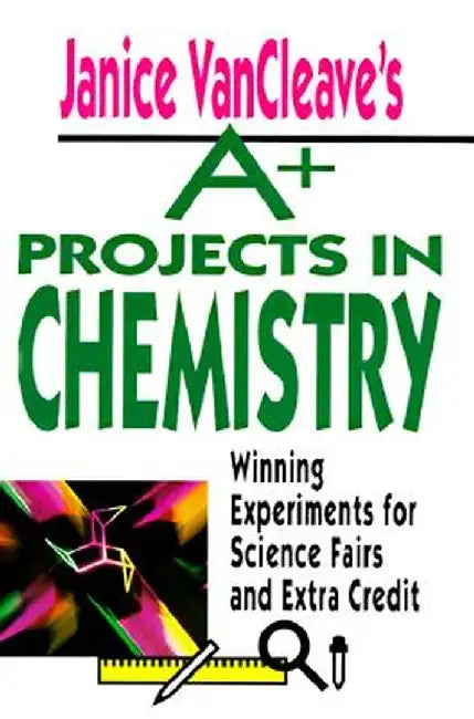 Janice VanCleave's A+ Projects in Chemistry (English, Janice VanCleave)