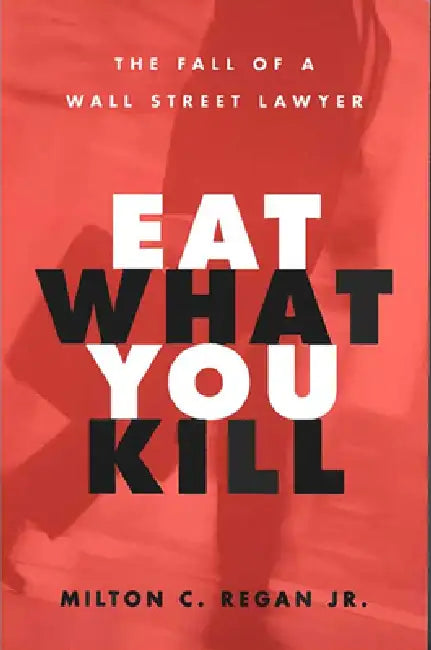 Eat What You Kill (English, Milton C. Regan)