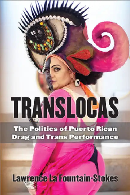 Translocas (English, Lawrence La Fountain-Stokes)