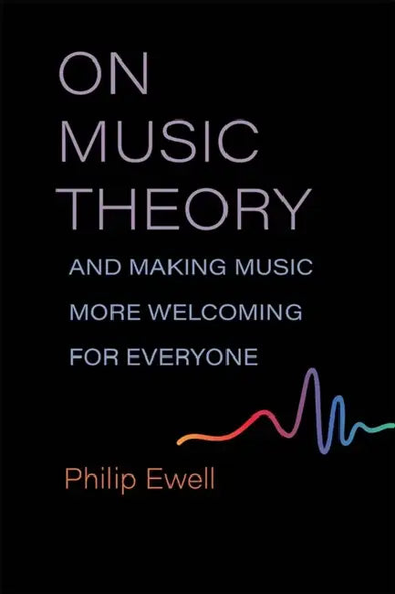 On Music Theory, and Making Music More Welcoming for Everyone (English, Philip Ewell)