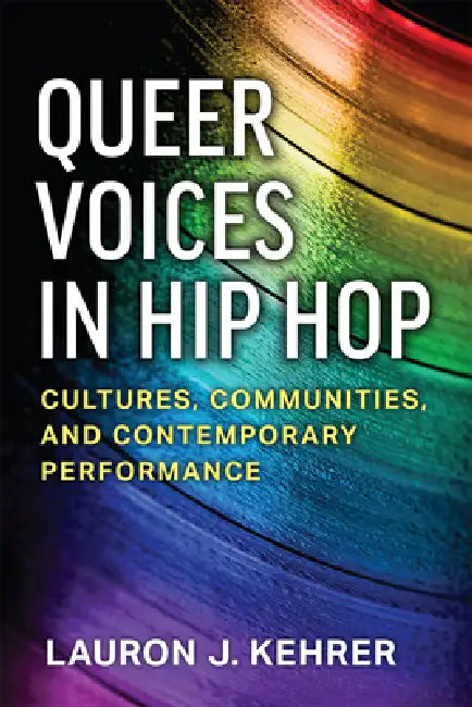 Queer Voices in Hip Hop (English, Lauron J. Kehrer)