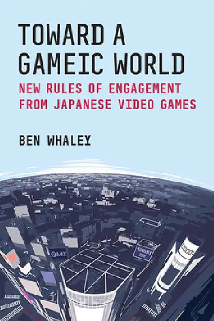 Toward a Gameic World (English, Ben Whaley)