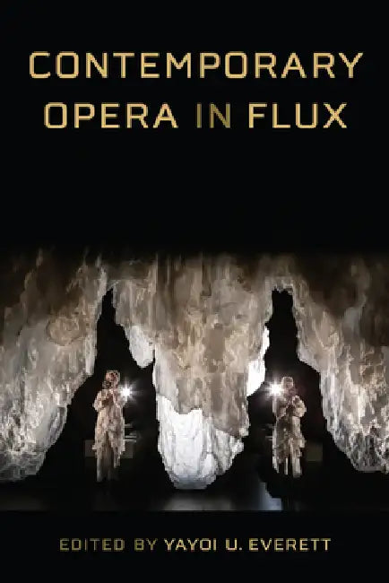 Contemporary Opera in Flux (English, Yayoi U. Everett)