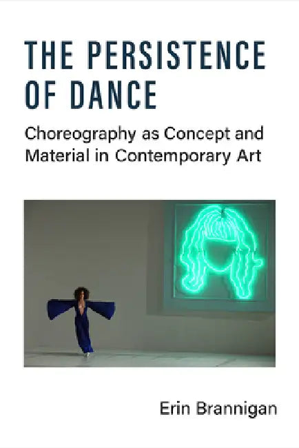 The Persistence of Dance (English, Erin Brannigan)