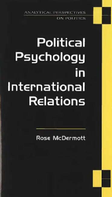 Political Psychology in International Relations (English, Rose McDermott)