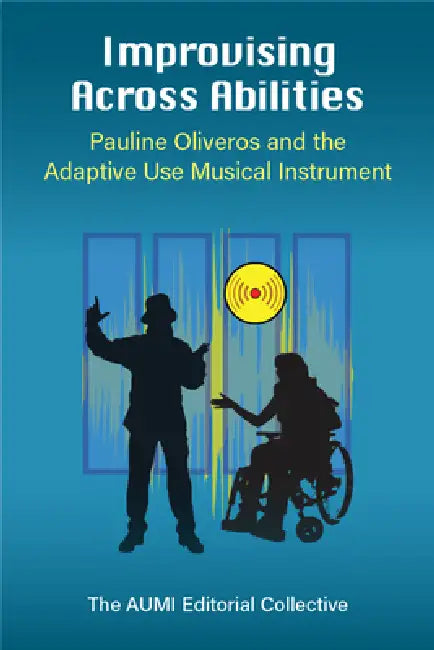 Improvising Across Abilities (English, Thomas Ciufo | Abbey L. Dvorak | Kip Haaheim)