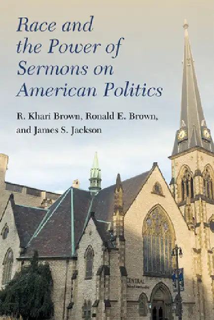 Race and the Power of Sermons on American Politics (English, R. Khari Brown | Ronald E. Brown | James S. Jackson)