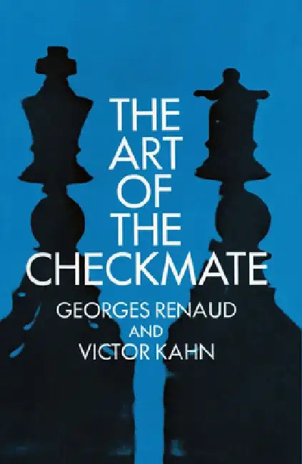 The Art of the Checkmate (English, Georges Renaud | Victor Kahn)