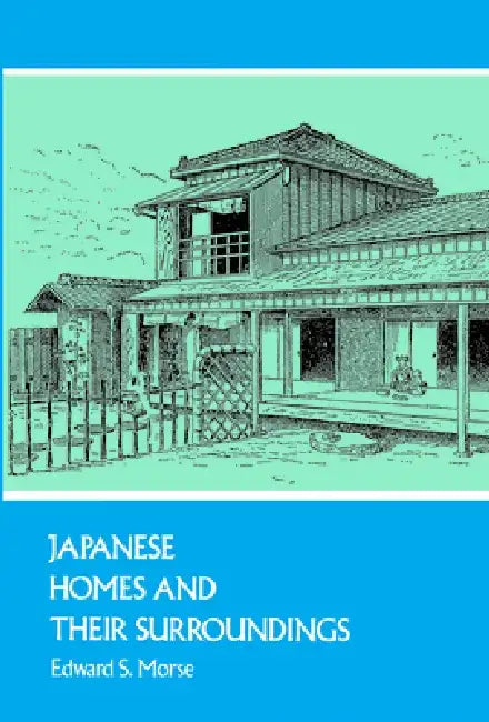 Japanese Homes and Their Surroundings (English, Edward S. Morse)