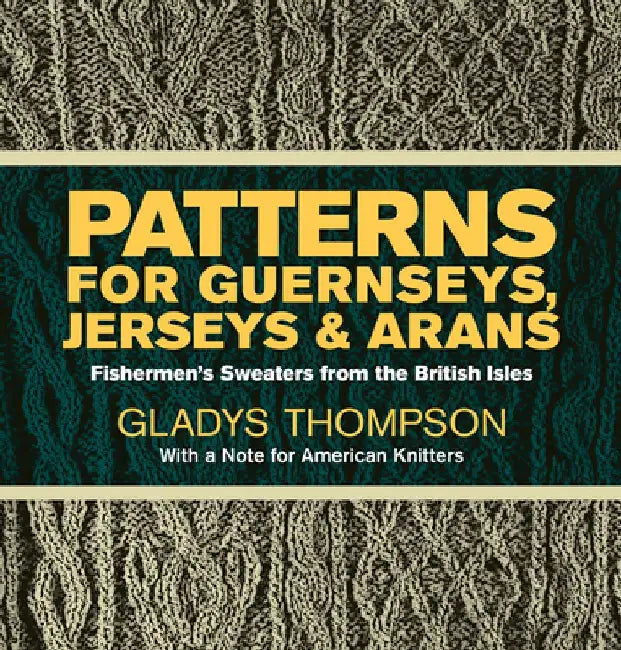 Patterns for Guernseys, Jerseys & Arans (English, Gladys Thompson)