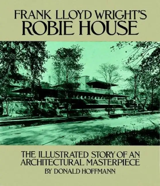Frank Lloyd Wright's Robie House (English, Donald Hoffmann)