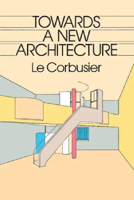Towards a New Architecture (English, Le Corbusier)