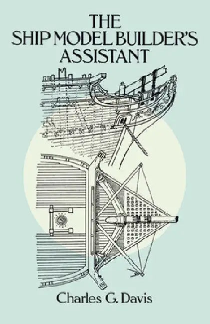 Ship Model Builder's Assistant (English, Charles G. Davis)