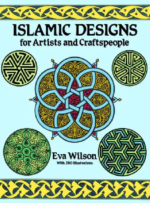 Islamic Designs for Artists and Craftspeople (English, Eva Wilson)