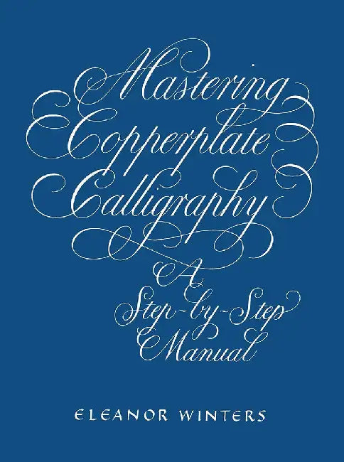 Mastering Copperplate Calligraphy (English, Eleanor Winters)