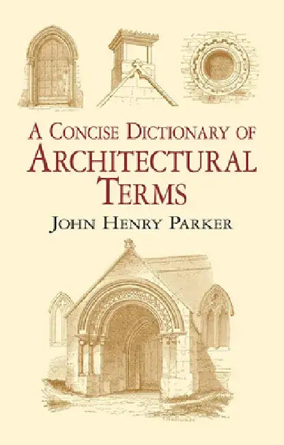A Concise Dictionary of Architectural Terms (English, John Henry Parker)