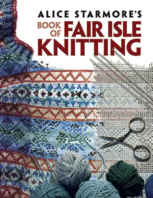 Alice Starmore's Book of Fair Isle Knitting (English, Alice Starmore)
