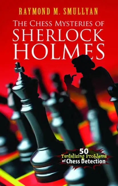 The Chess Mysteries of Sherlock Holmes (English, Raymond M. Smullyan)