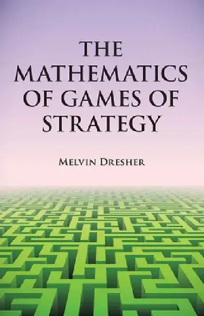 The Mathematics of Games of Strategy (English, Melvin Dresher)