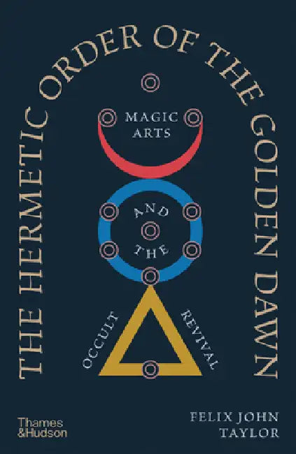 The Hermetic Order of the Golden Dawn (English, Felix John Taylor)