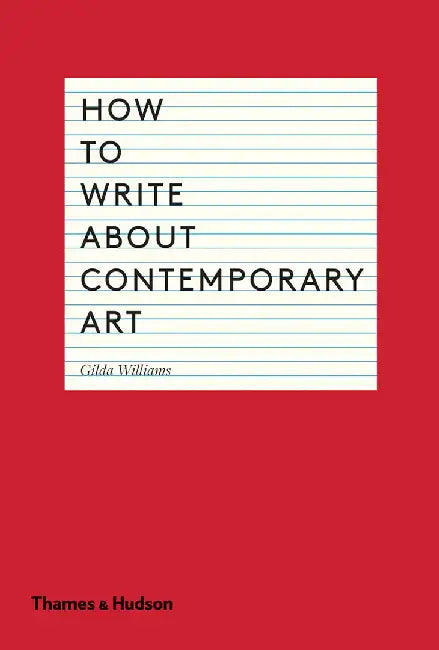 How to Write about Contemporary Art (English, Gilda Williams)