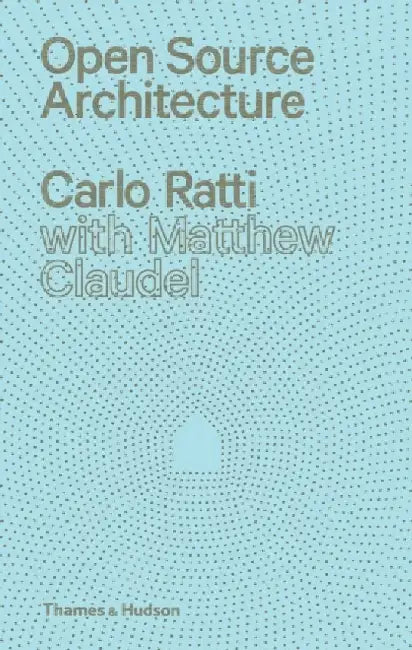 Open Source Architecture (English, Carlo Ratti | Matthew Claudel)
