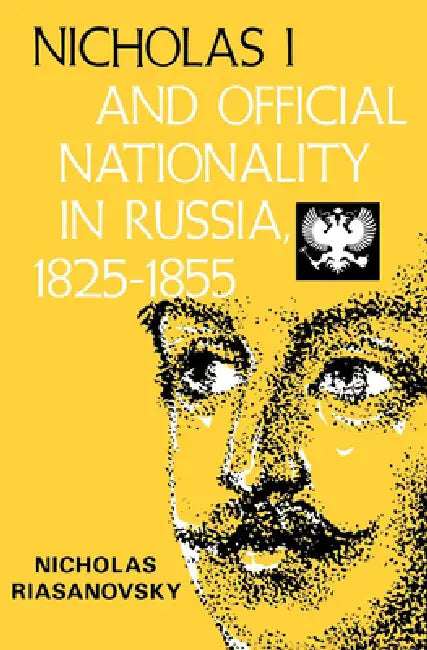 Nicholas I and Official Nationality in Russia 1825 - 1855 (English, Nicholas V. Riasanovsky)
